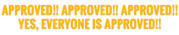 EVERYONE IS APPROVED